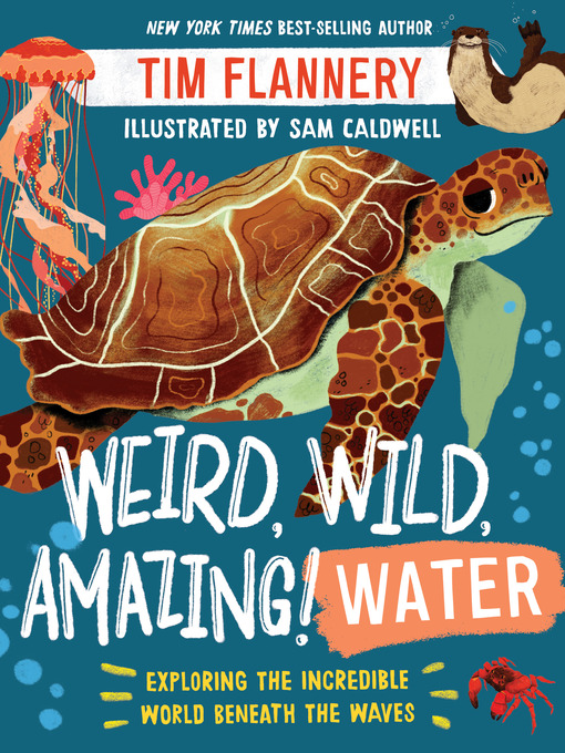 Title details for Weird, Wild, Amazing! Water by Tim Flannery - Available